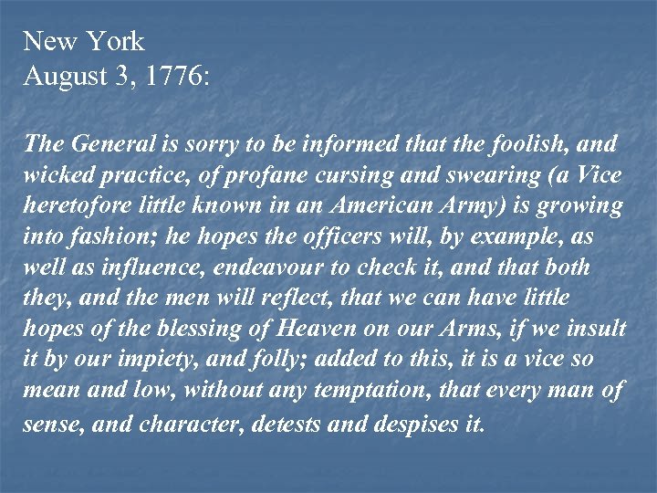 New York August 3, 1776: The General is sorry to be informed that the