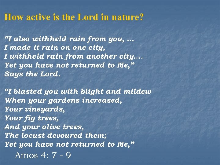 How active is the Lord in nature? “I also withheld rain from you, …