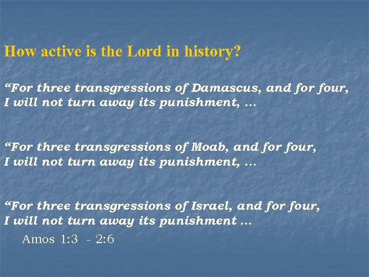 How active is the Lord in history? “For three transgressions of Damascus, and for