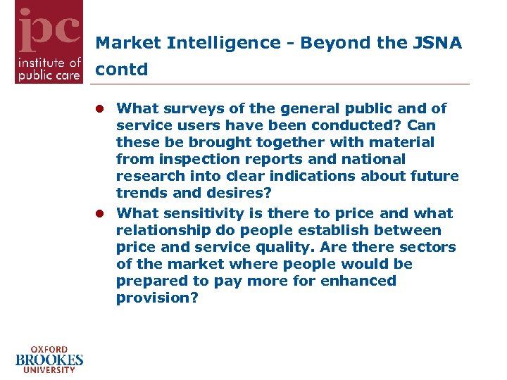 Market Intelligence - Beyond the JSNA contd What surveys of the general public and