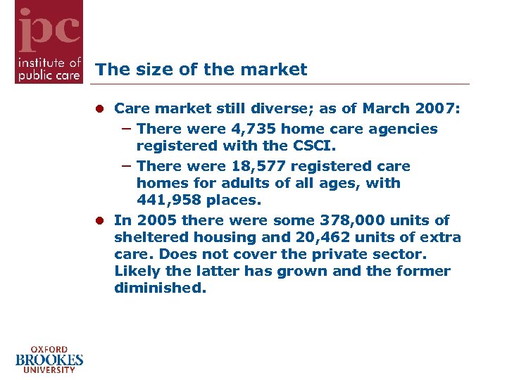 The size of the market Care market still diverse; as of March 2007: −