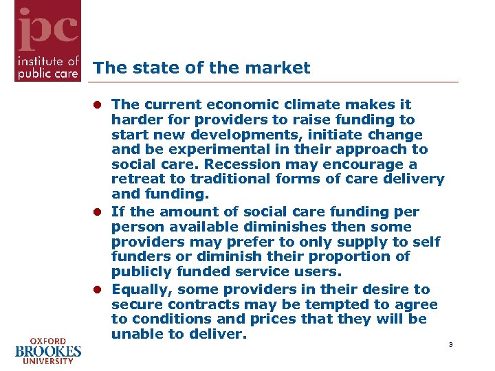 The state of the market The current economic climate makes it harder for providers