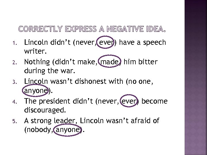 1. 2. 3. 4. 5. Lincoln didn’t (never, ever) have a speech writer. Nothing