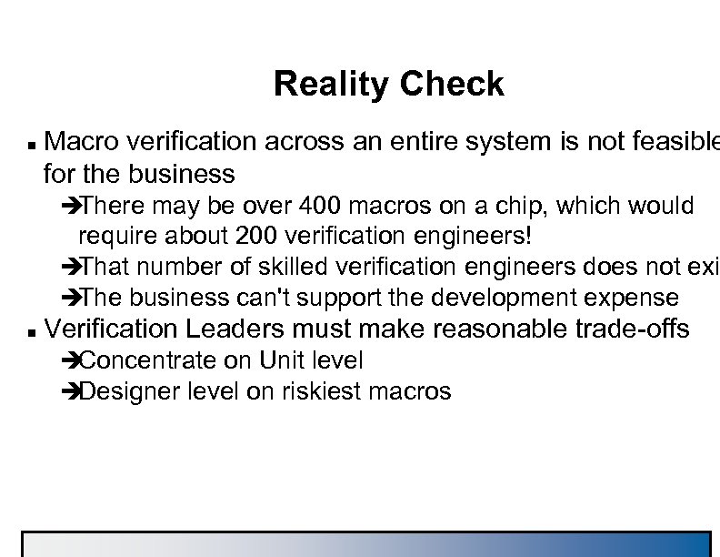 Reality Check n Macro verification across an entire system is not feasible for the