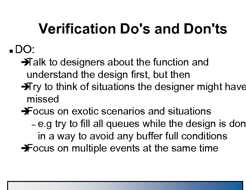 Verification Do's and Don'ts n DO: è Talk to designers about the function and