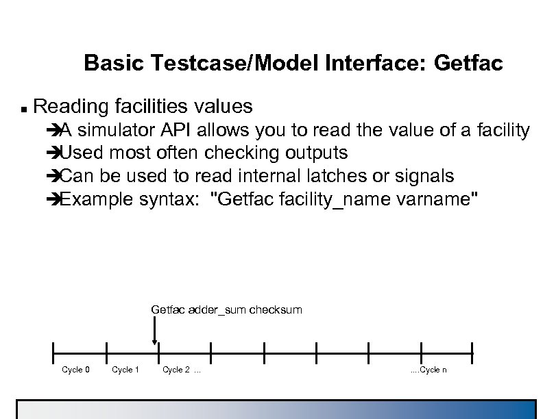 Basic Testcase/Model Interface: Getfac n Reading facilities values è simulator API allows you to