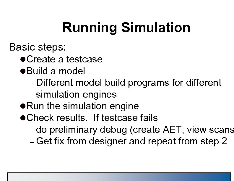 Running Simulation Basic steps: l. Create a testcase l. Build a model – Different