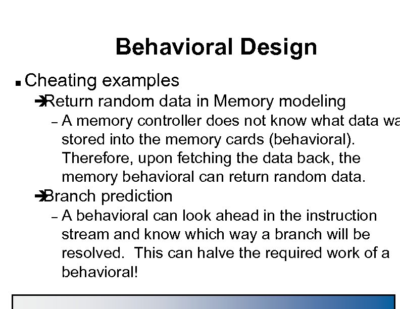 Behavioral Design n Cheating examples è Return random data in Memory modeling – A