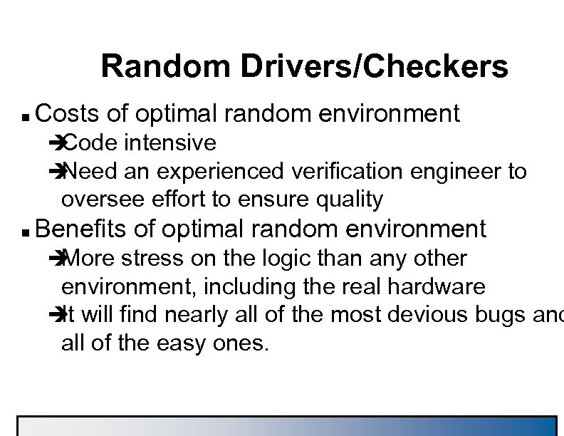 Random Drivers/Checkers n Costs of optimal random environment è Code intensive è Need an