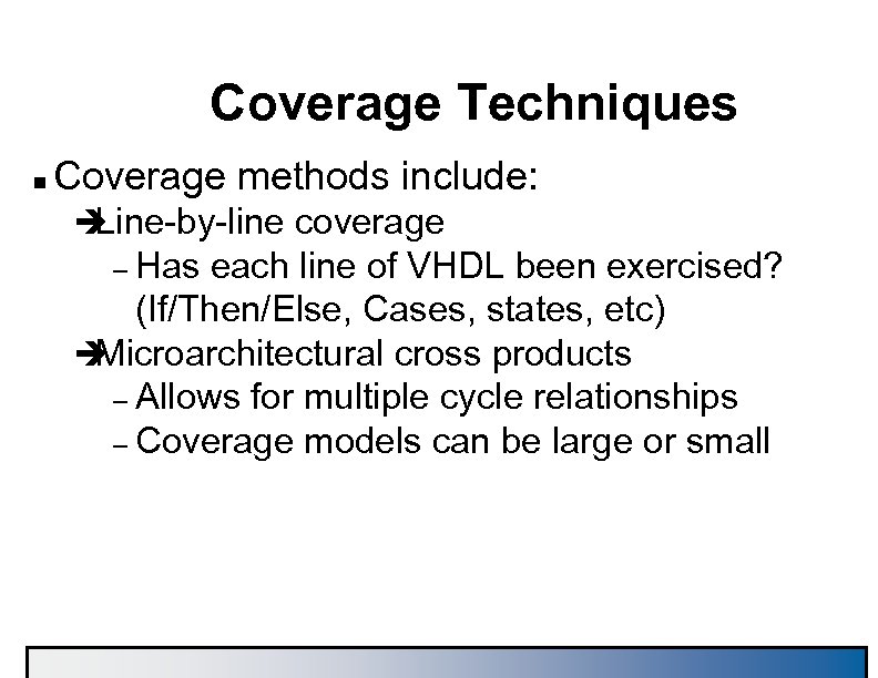 Coverage Techniques n Coverage methods include: è Line-by-line coverage – Has each line of