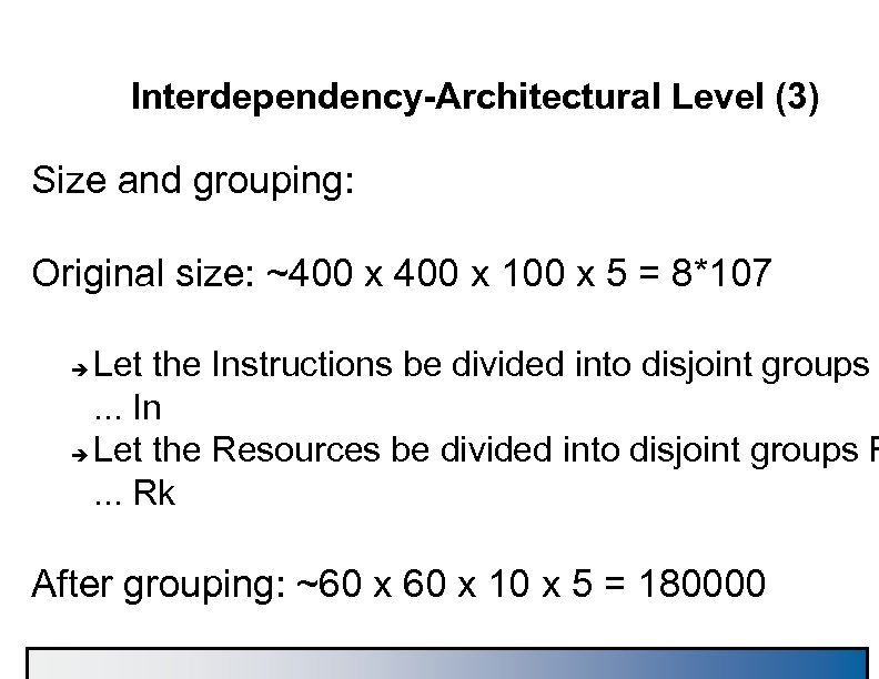 Interdependency-Architectural Level (3) Size and grouping: Original size: ~400 x 100 x 5 =