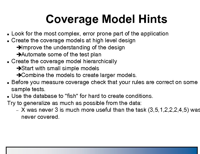 Coverage Model Hints Look for the most complex, error prone part of the application