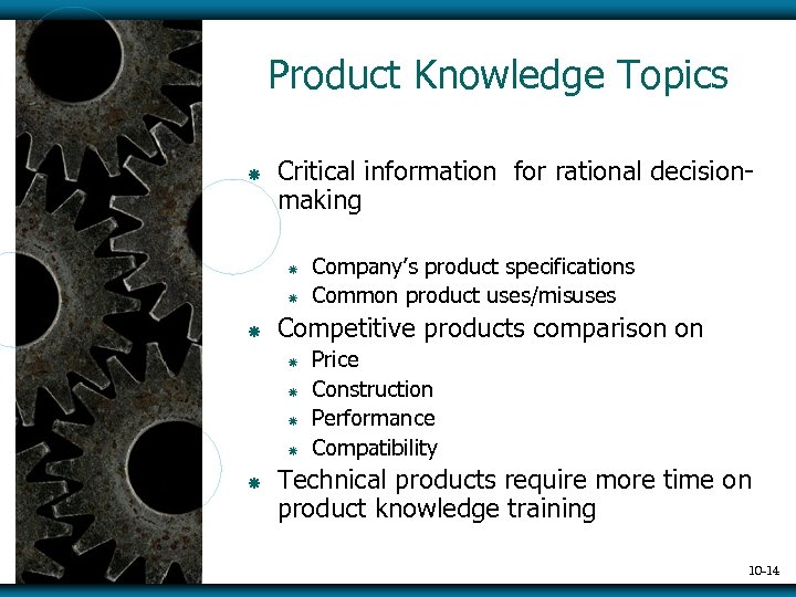 Product Knowledge Topics ã Critical information for rational decisionmaking ã ã ã Competitive products