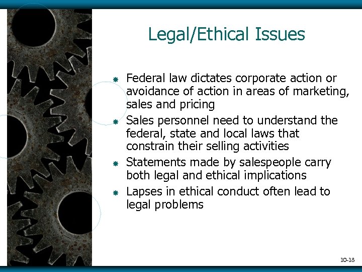 Legal/Ethical Issues ã ã Federal law dictates corporate action or avoidance of action in