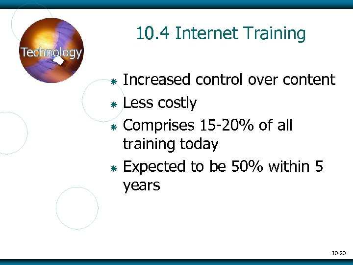 10. 4 Internet Training ã ã Increased control over content Less costly Comprises 15
