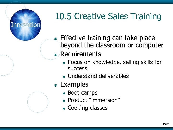 10. 5 Creative Sales Training ã ã Effective training can take place beyond the