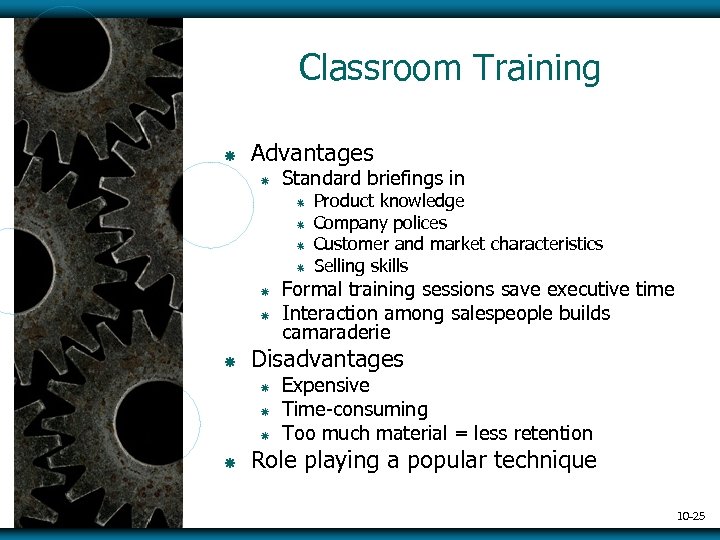 Classroom Training ã Advantages ã Standard briefings in ã ã ã ã Formal training