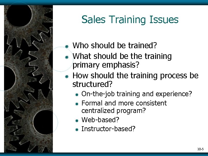 Sales Training Issues ã ã ã Who should be trained? What should be the