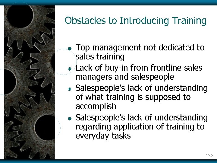 Obstacles to Introducing Training ã ã Top management not dedicated to sales training Lack