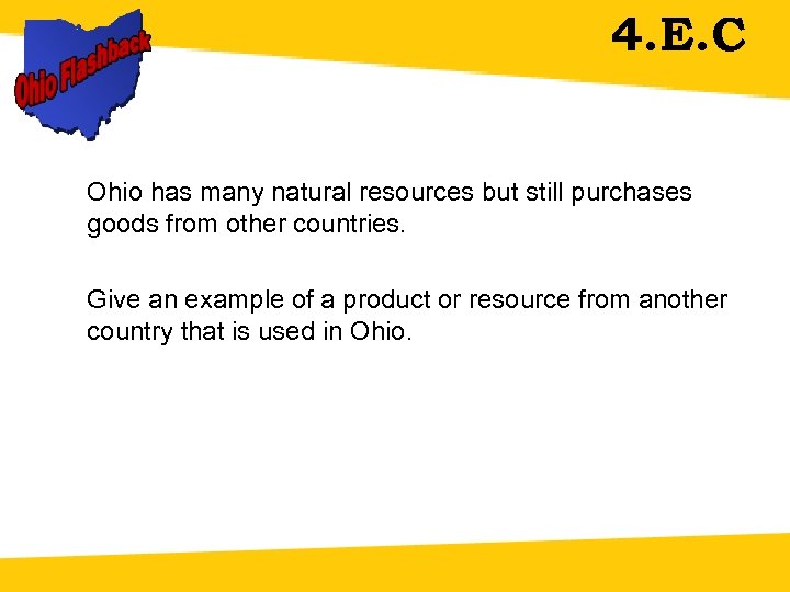 4. E. C Ohio has many natural resources but still purchases goods from other