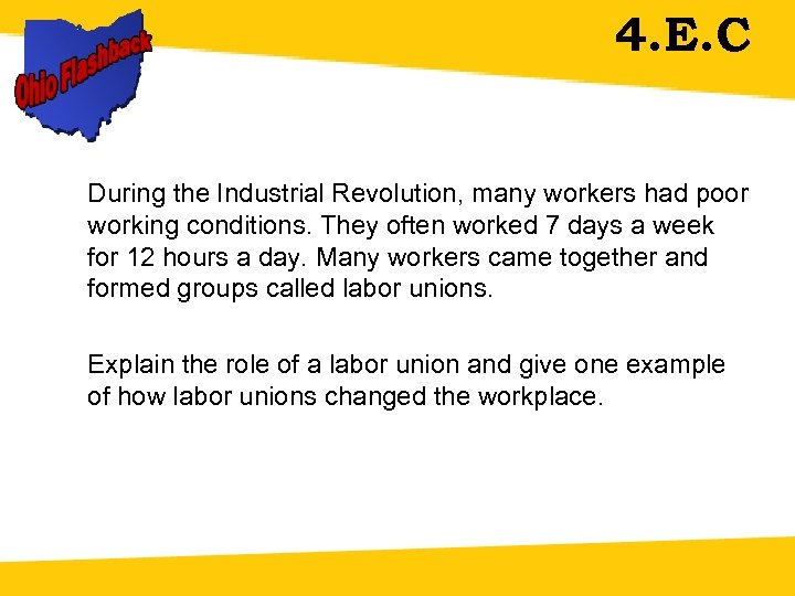 4. E. C During the Industrial Revolution, many workers had poor working conditions. They