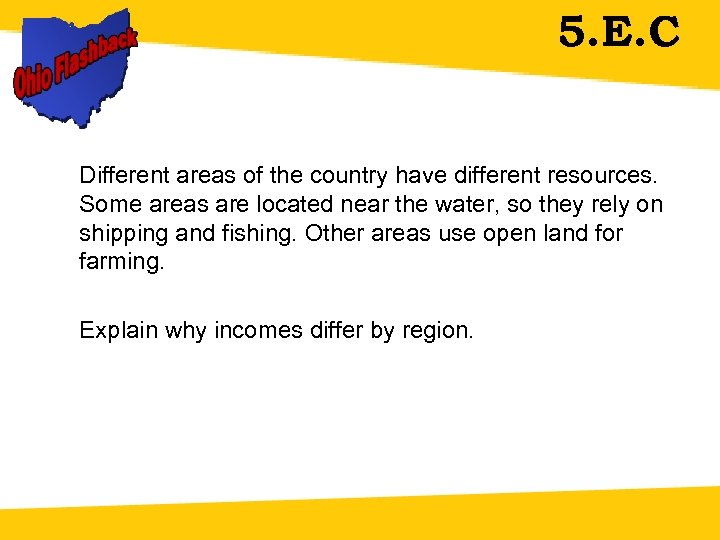 5. E. C Different areas of the country have different resources. Some areas are