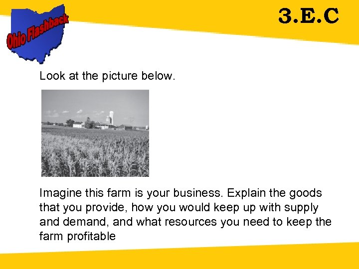 3. E. C Look at the picture below. Imagine this farm is your business.