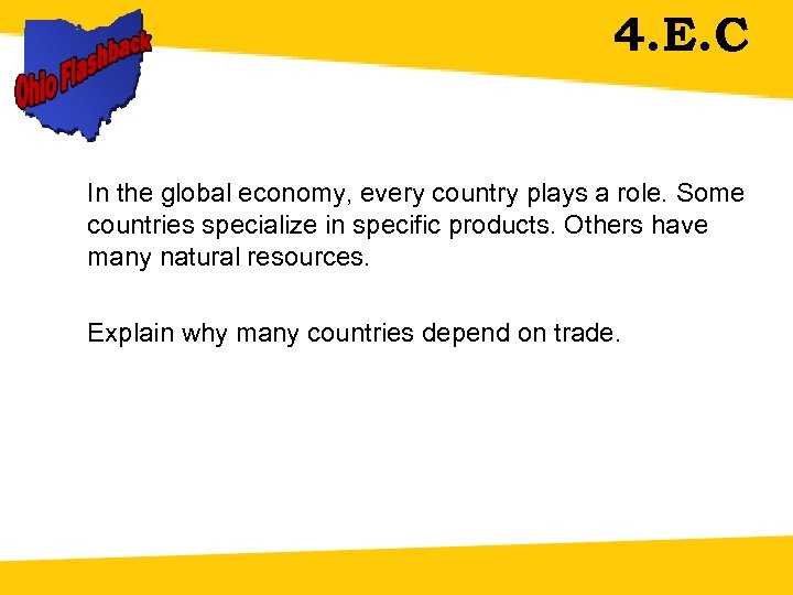 4. E. C In the global economy, every country plays a role. Some countries