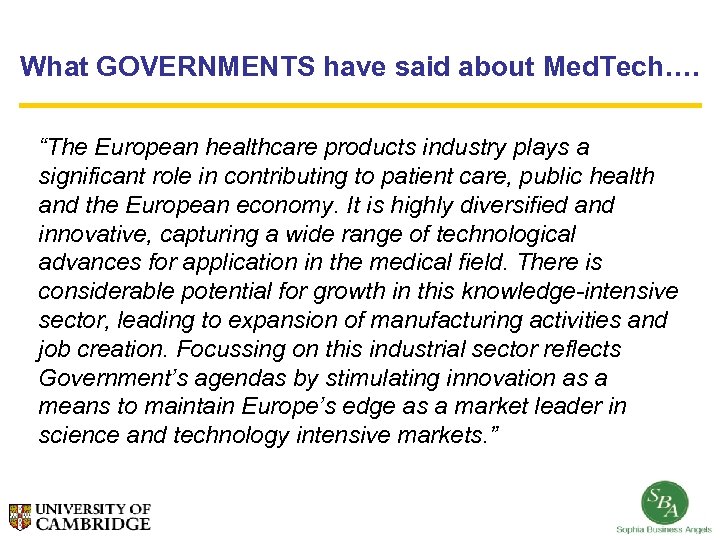 What GOVERNMENTS have said about Med. Tech…. “The European healthcare products industry plays a