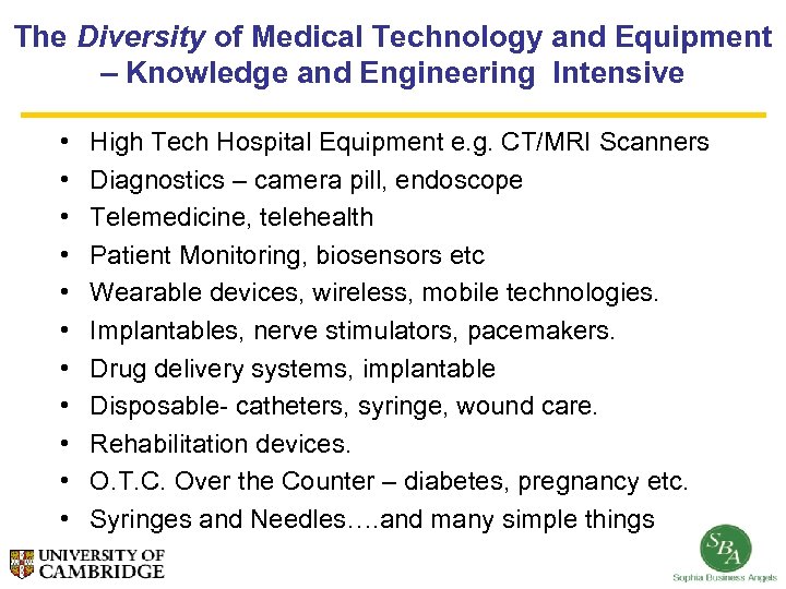 The Diversity of Medical Technology and Equipment – Knowledge and Engineering Intensive • •