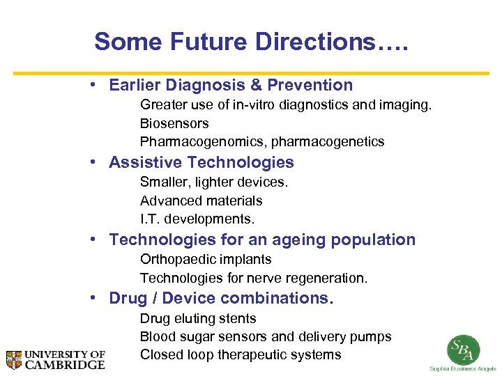 Some Future Directions…. • Earlier Diagnosis & Prevention Greater use of in-vitro diagnostics and