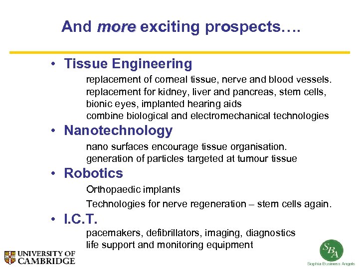 And more exciting prospects…. • Tissue Engineering replacement of corneal tissue, nerve and blood