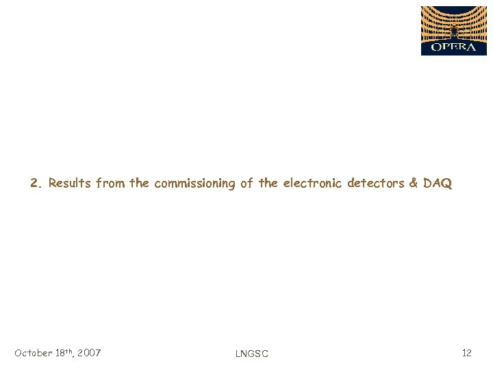 2. Results from the commissioning of the electronic detectors & DAQ October 18 th,