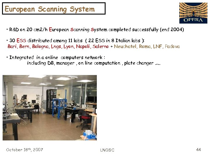 European Scanning System • R&D on 20 cm 2/h European Scanning System completed successfully