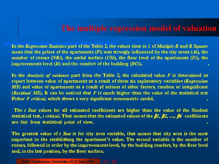 The multiple regression model of valuation In the Regression Statistics part of the Table