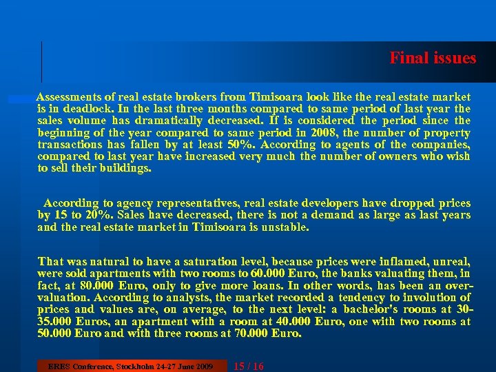 Final issues Assessments of real estate brokers from Timisoara look like the real estate