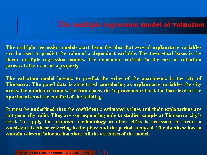 The multiple regression model of valuation The multiple regression models start from the idea