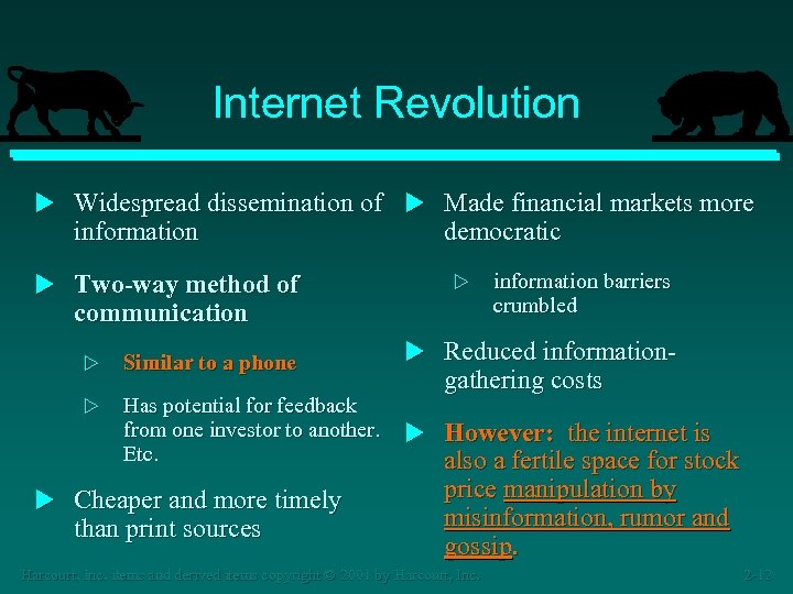 Internet Revolution u Widespread dissemination of u Made financial markets more information u Two-way