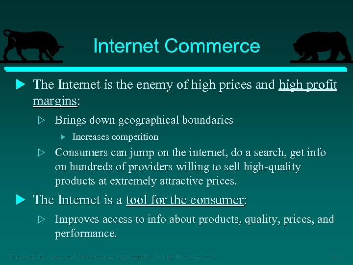 Internet Commerce u The Internet is the enemy of high prices and high profit