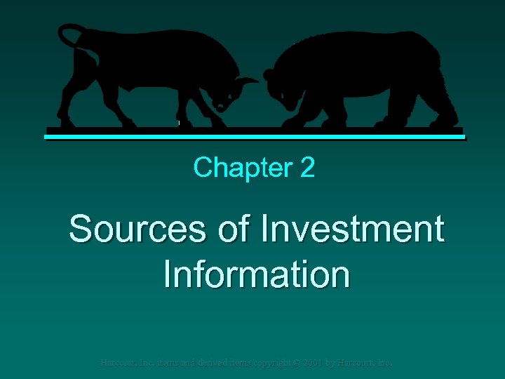 Chapter 2 Sources of Investment Information Harcourt, Inc. items and derived items copyright ©