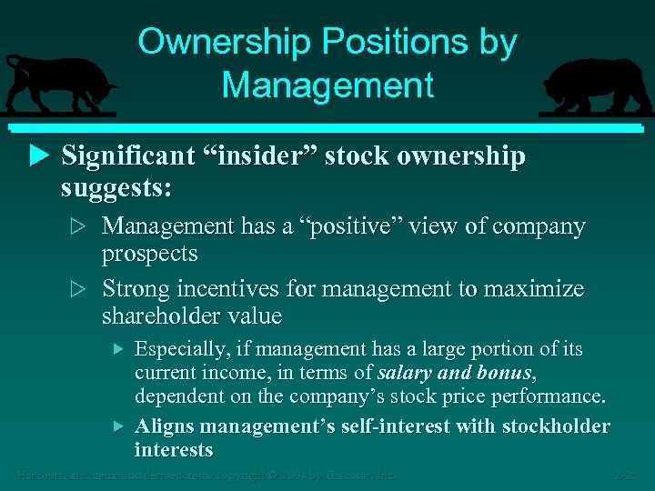 Ownership Positions by Management u Significant “insider” stock ownership suggests: Management has a “positive”