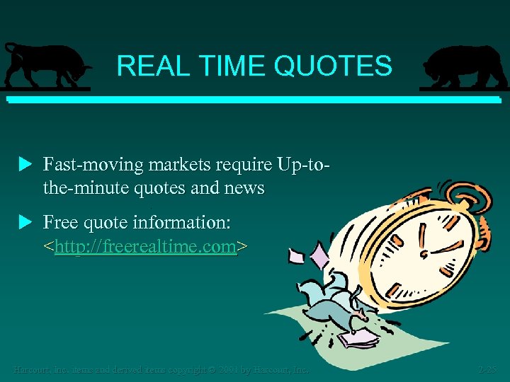 REAL TIME QUOTES u Fast-moving markets require Up-to- the-minute quotes and news u Free