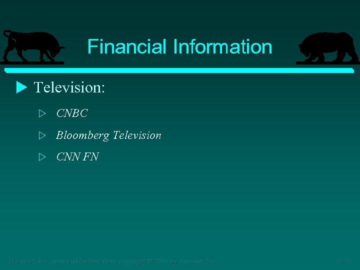 Financial Information u Television: w CNBC w Bloomberg Television w CNN FN Harcourt, Inc.