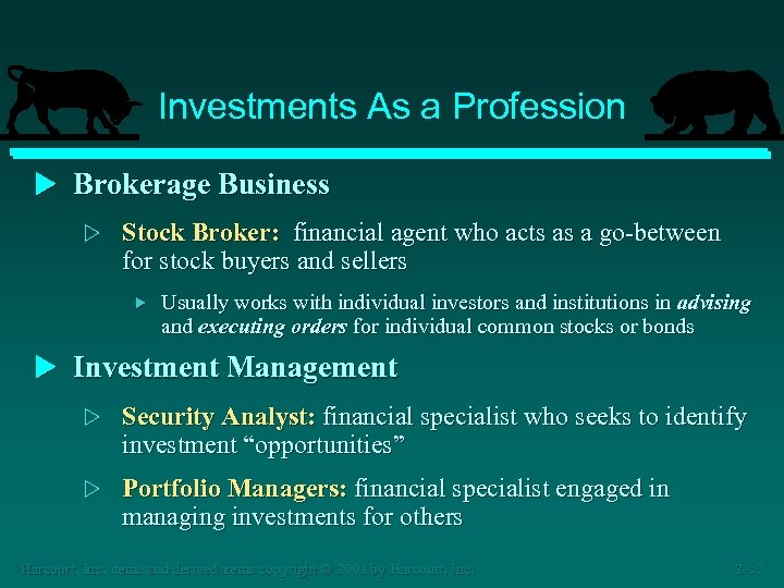 Investments As a Profession u Brokerage Business w Stock Broker: financial agent who acts