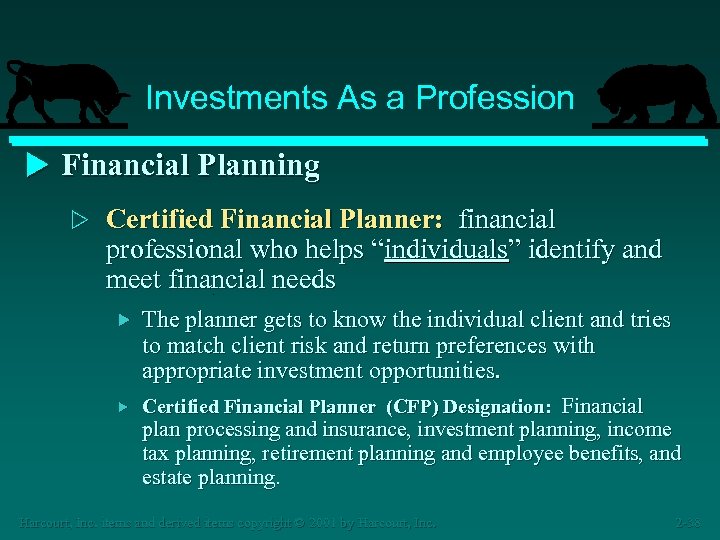 Investments As a Profession u Financial Planning w Certified Financial Planner: financial professional who