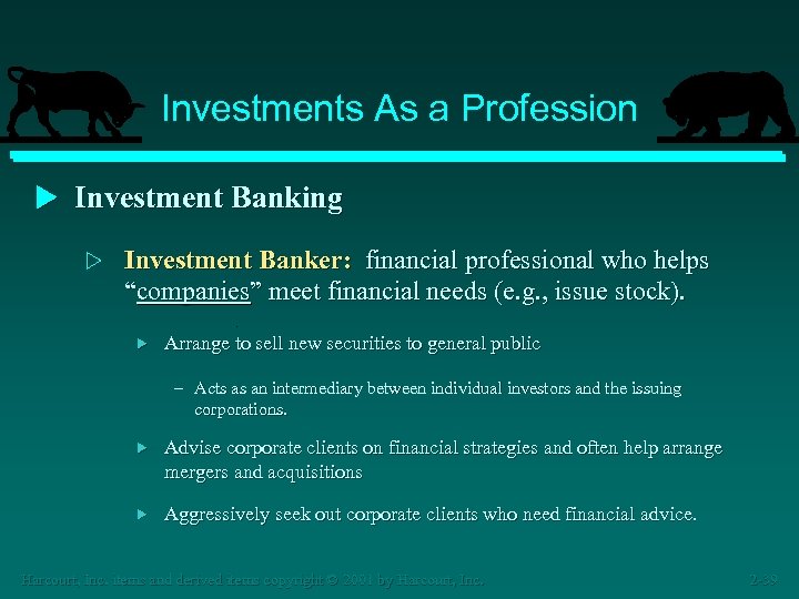 Investments As a Profession u Investment Banking w Investment Banker: financial professional who helps