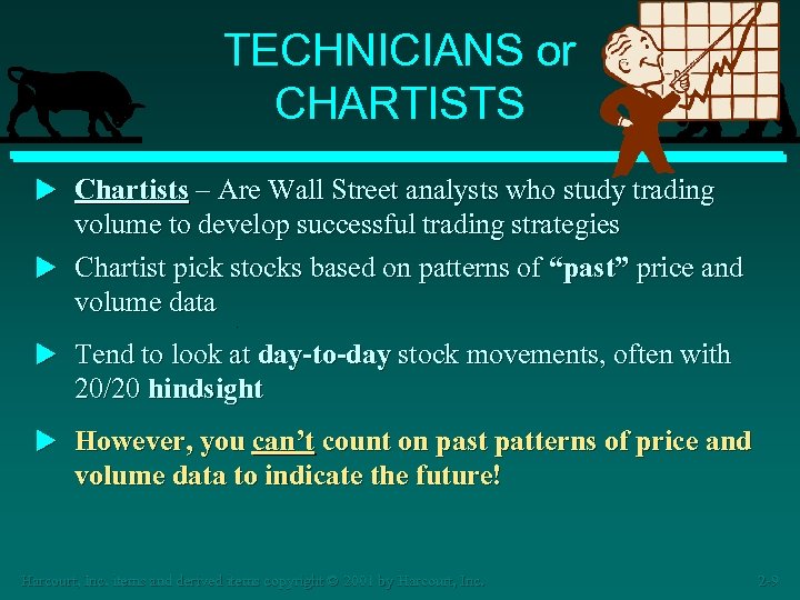 TECHNICIANS or CHARTISTS u Chartists – Are Wall Street analysts who study trading volume