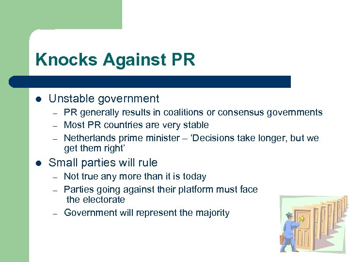 Knocks Against PR l Unstable government – – – l PR generally results in