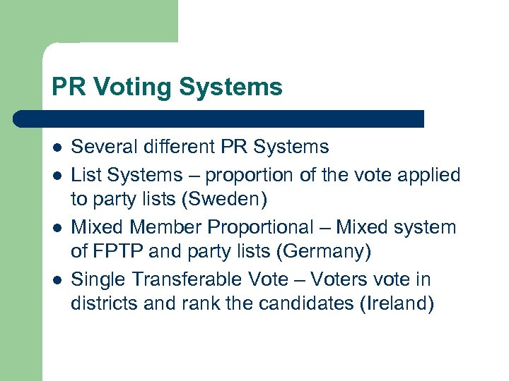 PR Voting Systems l l Several different PR Systems List Systems – proportion of