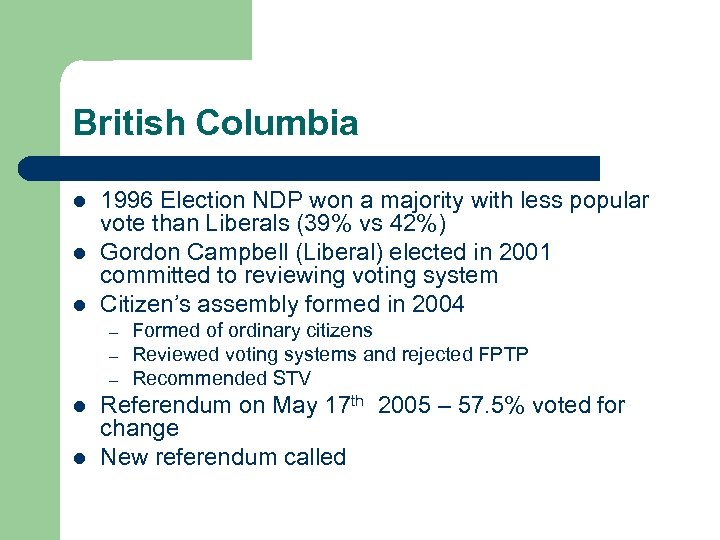 British Columbia l l l 1996 Election NDP won a majority with less popular